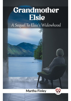 Grandmother Elsie A Sequel To Elsie's Widowhood