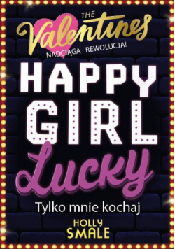 Tylko Mnie Kochaj. Happy Girl Lucky. Tom 3