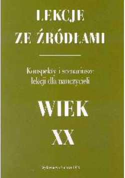 Chybowski Włodzimierz - Lekcje ze źródłami Wiek XX