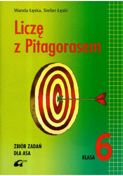 Liczę z Pitagorasem Zbiór zadań dla Asa 6