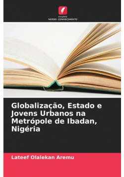 Globalização, Estado e Jovens Urbanos na Metrópole de Ibadan, Nigéria