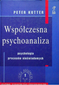 Współczesna psychoanaliza Psychologia procesów nieświadomych