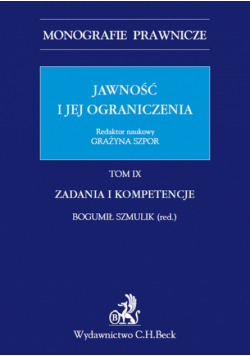 Jawność i jej ograniczenia Zadania i kompetencje Tom 9