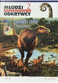 Młodzi odkrywcy encyklopedia Tom 2 Początki życia Dinozaury