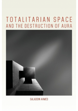 Totalitarian Space and the Destruction of Aura