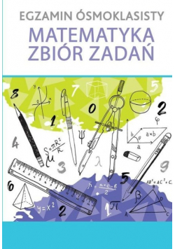 Egzamin ósmoklasisty Matematyka Zbiór zadań