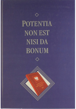 Potentia Non Est Nisi Da Bonum