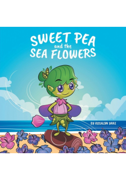 Sweet Pea and the Sea Flowers