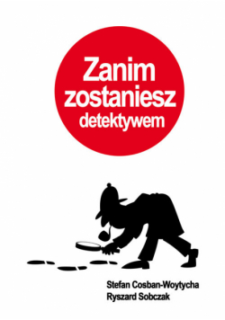 Sobczak Ryszard - Zanim zostaniesz detektywem