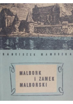 Malbork i zamek malborski