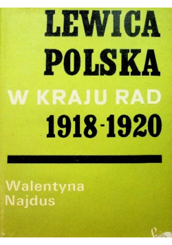 Lewica polska w Kraju Rad 1918 - 1920