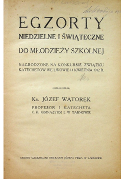 Egzorty niedzielne i świąteczne dla młodzieży szkolnej 1912 r.