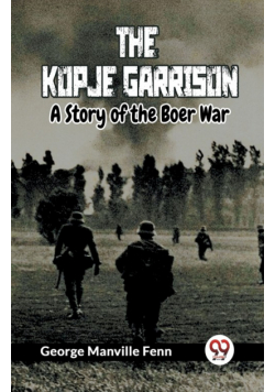 The Kopje Garrison A Story of the Boer War