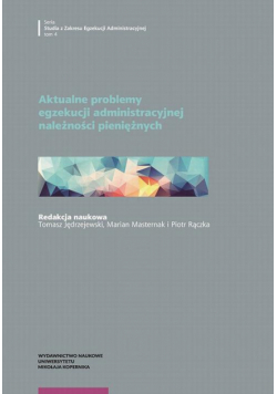 Aktualne problemy egzekucji administracyjnej należności pieniężnych
