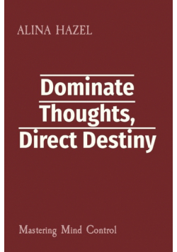 Dominate Thoughts, Direct Destiny