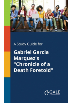 A Study Guide for Gabriel Garcia Marquez's "Chronicle of a Death Foretold"
