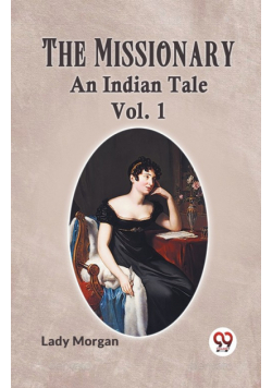 The Missionary An Indian Tale Vol. 1