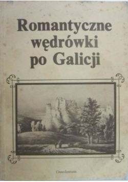 Romantyczne wędrówki po Galicji