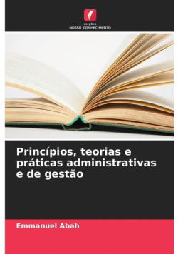 Princípios, teorias e práticas administrativas e de gestão