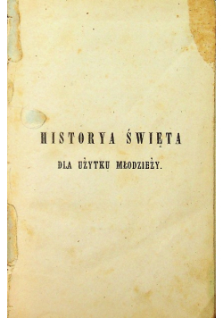 Historya święta dla użytku młodzieży 1882 r.