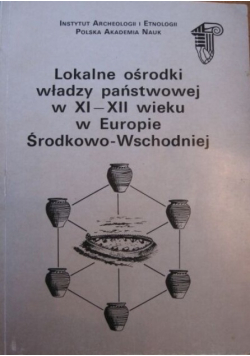 Lokalne ośrodki władzy państwowej w XI XII wieku w Europie Środkowo Wsch