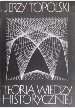 Topolski Jerzy - Teoria wiedzy historycznej