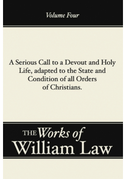 A Serious Call to a Devout and Holy Life, Adapted to the State and Condition of All Orders of Christians