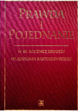 Prawda i pojednanie w 80 rocznicę urodzin Władysława Bartoszewskiego