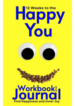 12 Weeks to the Happy You Workbook and Journal