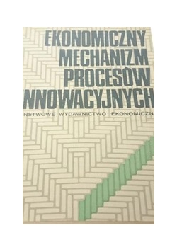 Ekonomiczny mechanizm procesów innowacyjnych