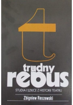 Trudny rebus. Studia i szkice z historii teatru