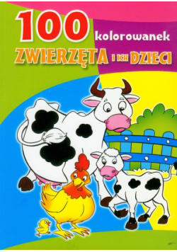 100 kolorowanek Zwierzęta i ich dzieci