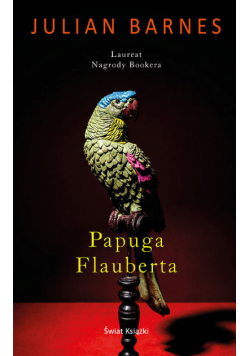 Papuga Flauberta. Flaubert's Parrot
