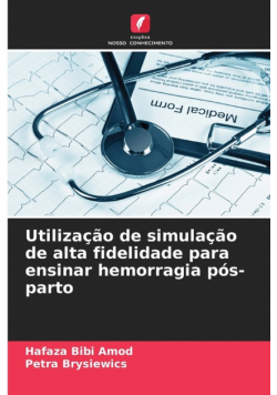 Utilização de simulação de alta fidelidade para ensinar hemorragia pós-parto