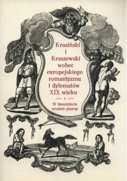 Krasiński i Kraszewski wobec europejskiego romantyzmu i dylematów XIX wieku
