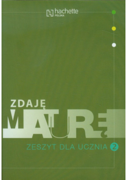 Zdaję maturę 2 Zeszyt dla ucznia, Hachette Polska