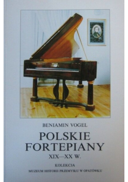 Polskie Fortepiany XIX XX W