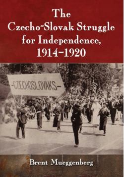 The Czecho-Slovak Struggle for Independence, 1914-1920