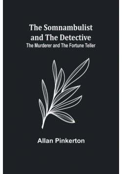 The Somnambulist and the Detective; The Murderer and the Fortune Teller