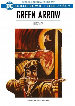 Wielka kolekcja komiksów Bohaterowie i złoczyńcy Tom 15 Green Arrow łucznicy