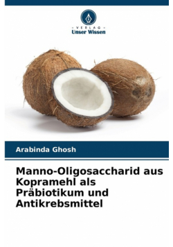 Manno-Oligosaccharid aus Kopramehl als Präbiotikum und Antikrebsmittel