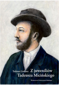 Z juweniliów Tadeusza Micińskiego