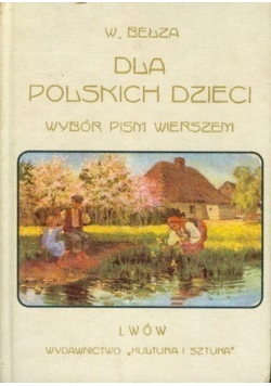 Dla polskich dzieci Wybór pism wierszem Reprint