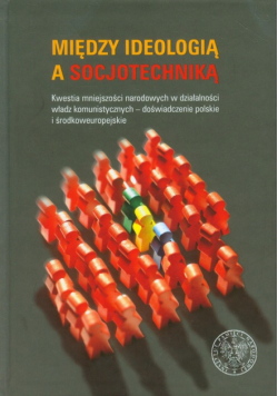 Semczyszyn Magdalena (red.) - Między ideologią a socjotechniką