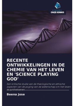 Recente Ontwikkelingen In De Chemie Van Het Leven En 'science Playing God'