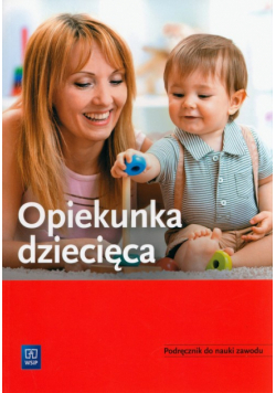 Opiekunka dziecięca. Podręcznik do nauki zawodu
