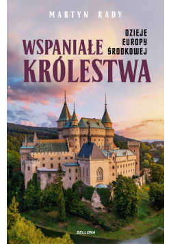 Wspaniałe królestwa. Dzieje Europy Środkowej