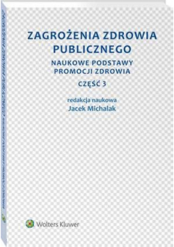 Zagrożenia zdrowia publicznego. Część 3. Naukowe podstawy promocji zdrowia
