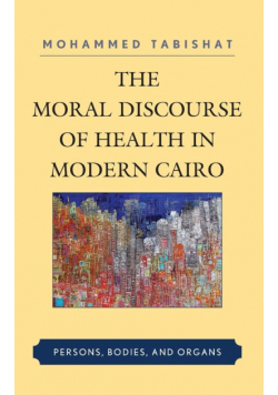 The Moral Discourse of Health in Modern Cairo