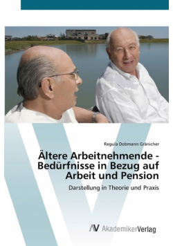 Ältere Arbeitnehmende - Bedürfnisse in Bezug auf Arbeit und Pension